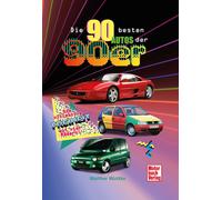 Walther Wuttke Die 90 besten Autos der 90er: Die ultimative Freiheit (Hardback)