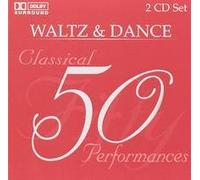Waltz & Dance: 50 Classical Performances
