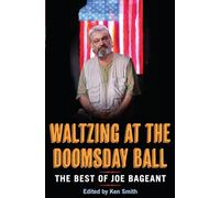 Waltzing at the Doomsday Ball: The best of Joe Bageant