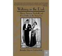 Waltzing in the Dark: African American Vaudeville and Race Politics in the Swing Era