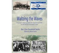 Waltzing the Waves: One man’s Odyssey from the Spanish Civil War to the rescue of Europe’s Jews