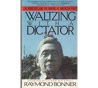 Waltzing With a Dictator: The Marcoses and the Making of American Policy