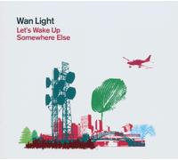 Wan Light - Let's Wake Up Somewhere Else