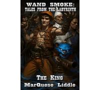 Wand Smoke: Tales from the Labyrinth: The King