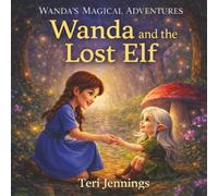 Wanda and the Lost Elf: Wanda's Magical Adventures