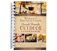 Wanda E. Brunstetter's Amish Friends Outdoor Cookbook: Over 250 Recipes Proving Outdoor Cooking Is Much More Than a Hot Dog on a Stick