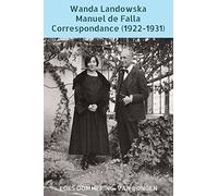 Wanda Landowska - Manuel de Falla : Correspondance (1922-1931): Mémé et le moine, une amitié précieuse