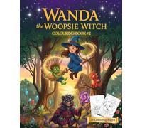Wanda The Woopsie Witch Colouring Book Vol 2 (Wanda The Woopsie Witch Adventures)