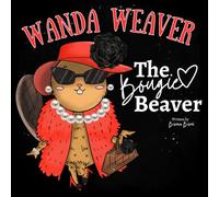 Wanda Weaver, The Bougie Beaver: Funny Gift for Her, Funny Gift About Beavers, Funniest Gift Exchange Idea, Top Funny Gift Book Idea for Women, Friends, Brides, and Birthdays