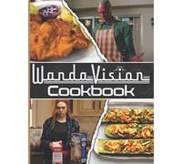 Wandavision Cookbook: Feel-Good Recipes To Live Deliciously Wandavision Wellness And Healing