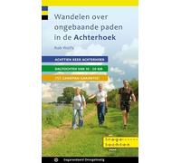 Wandelen over ongebaande paden in de Achterhoek: 18 dagtochten van 15 km