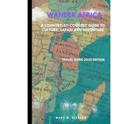 Wander Africa: A Country-by-Country Guide to Culture, Safari and Adventure
