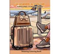 Wander & Color Around The World Relaxing Coloring pages: Stress relief coloring book