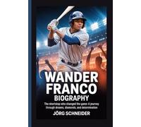 Wander Franco Biography: The Shortstop Who Changed the Game-A Journey Through Dreams, Diamonds, and Determination