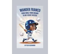 WANDER FRANCO: From Small Town Dreams to Big League Success