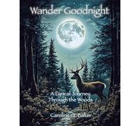 Wander Goodnight: A Lyrical Journey Through the Woods: Enchanting Forest Tales for Kids Ages 2-8 | Large 8 x 10 Pages | Ideal Bedtime Read & Inspiring Educational Gift (Luna the Moon Bedtime Stories)