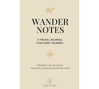 Wander Notes: A Travel Journal for Every Journey: A guided notebook to record trips, reflections, and unforgettable moments around the world