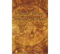 WANDER OFTEN JOURNAL: Wander Often, Wonder Always