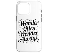 Wander Often Wonder Always Inspirational Travel Quote Case for iPhone 16 Pro Max