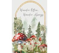 Wander Often, Wonder Always: Mushroom Forest Journal: Cottagecore Notebook for Writing and Reflection