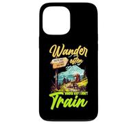 WANDER OFTEN WONDER WHY I DIDN'T TRAIN Case for iPhone 13 Pro Max