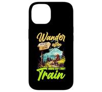 WANDER OFTEN WONDER WHY I DIDN'T TRAIN Case for iPhone 14