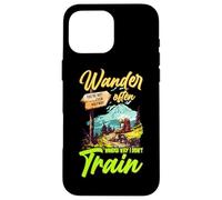 WANDER OFTEN WONDER WHY I DIDN'T TRAIN Case for iPhone 16 Pro Max