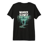 Wander Slowly Calm Outdoors Nature Therapy Hiking Hiker Premium T-Shirt