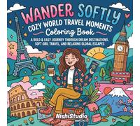 Wander Softly: Cozy World Travel Moments Coloring Book: A Bold & Easy Journey Through Dream Destinations, Soft Girl Travel, and Relaxing Global Escapes