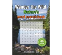 Wander the Wild: Nature's Word Search Book: Easy to Read Print about Ocean Life, Rainforests, Mountains ⎢ 6x9 inches, 80 pages ⎢ 60 Puzzles. Gift for Vacations, Holidays and Free Times