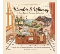 Wander & Whimsy: A Cozy Travel Coloring Book for Adults: 8.5 x 8.5 Large Print with 15 Beautiful Destinations for Stress Relief, Relaxation, and Wanderlust