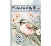Wander & Wing Birds Reverse Coloring Book: Coloring for Relaxation featuring themed art of Songbirds, Garden Birds, Exotic Birds, and More | 6x9 ... Vacation Travel, Relaxing and Creativity