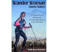 Wander Woman: A Testimony of Resilience, Dream Making, and a 100 Mile Race