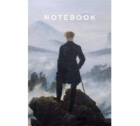 Wanderer above the Sea of Fog 100 pages Notebook: Caspar David Friedrich Composition Notebook / Journal
