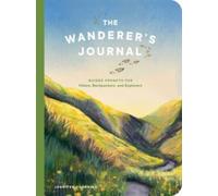 Wanderer's Journal : Guided Prompts for Hikers, Backpackers, and Explorers