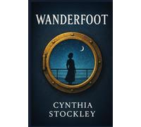 Wanderfoot (The Dream Ship): A deeply introspective story exploring grief, love, and renewal as two strangers confront fate aboard an ocean liner to an uncertain future