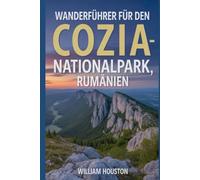 Wanderführer für den Cozia-Nationalpark, Rumänien: Ein Wanderführer zur Selbstfindung. (Meine Wanderabenteuer)