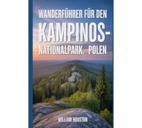 Wanderführer für den Kampinos-Nationalpark, Polen: Ein Wanderführer zur Selbstfindung. (Meine Wanderabenteuer)
