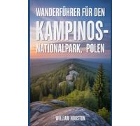 Wanderführer für den Kampinos-Nationalpark, Polen: Ein Wanderführer zur Selbstfindung. (Meine Wanderabenteuer)