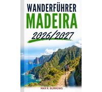 WANDERFUHRER MADEIRA 2026/2027: Praktischer Reisebegleiter für Levada-Wanderungen, Wegegebühren und sichere Routenplanung