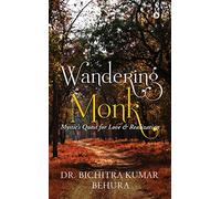 Wandering Monk: Mystic’s Quest for Love & Realization
