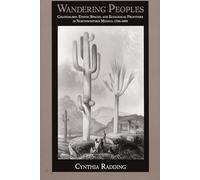 Wandering Peoples: Colonialism, Ethnic Spaces, and Ecological Frontiers in Northwestern Mexico, 1700-1850 (Latin America Otherwise)