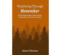 Wandering Through November: Swiftie Theories About Taylor’s 9th Era, Cryptic Clues, Trivia & Fun Activities (Exploring Every TS Era)
