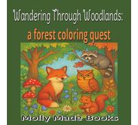 Wandering Through Woodlands: A Forest Coloring Quest: A Magical Coloring Journey Through Enchanted Forests, Fairies, and Woodland Creatures