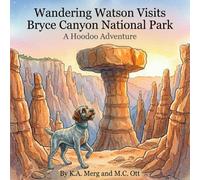 Wandering Watson Visits Bryce Canyon National Park: A Hoodoo Adventure
