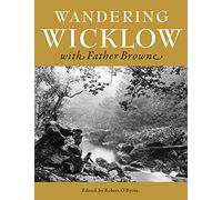 Wandering Wicklow with Father Browne