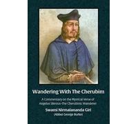 Wandering With The Cherubim: A Commentary on the Mystical Verse of Angelus Silesius-The Cherubinic Wanderer