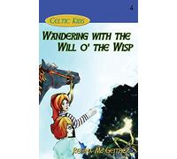 Wandering with the Will o' the Wisp: 4 (Celtic Kids)