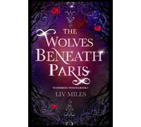 Wandering Wolves Book One: the Wolves Beneath Paris: A Fated Mates Wolf Shifter Romance (Wandering Wolves Book 1)