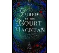 Wandering Wolves Prequel: Lured by the Court Magician: A Short Dark Romantasy